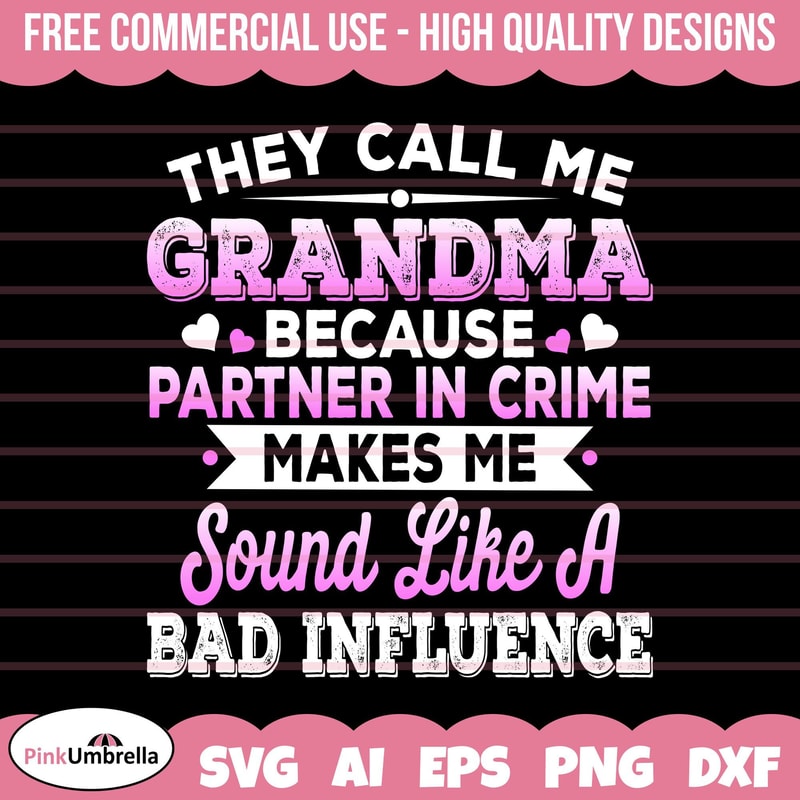 They Call Me Grandma Because Partner In Crime Sound Like A Bad Influence Svg, Grandmother SVG, Best Grandma svg, Grandma svg.jpg