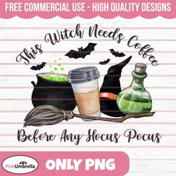 this witch needs coffee before any hocus pocus png, hocus pocus, halloween png, coffee lover, hocus pocus designs, hallo