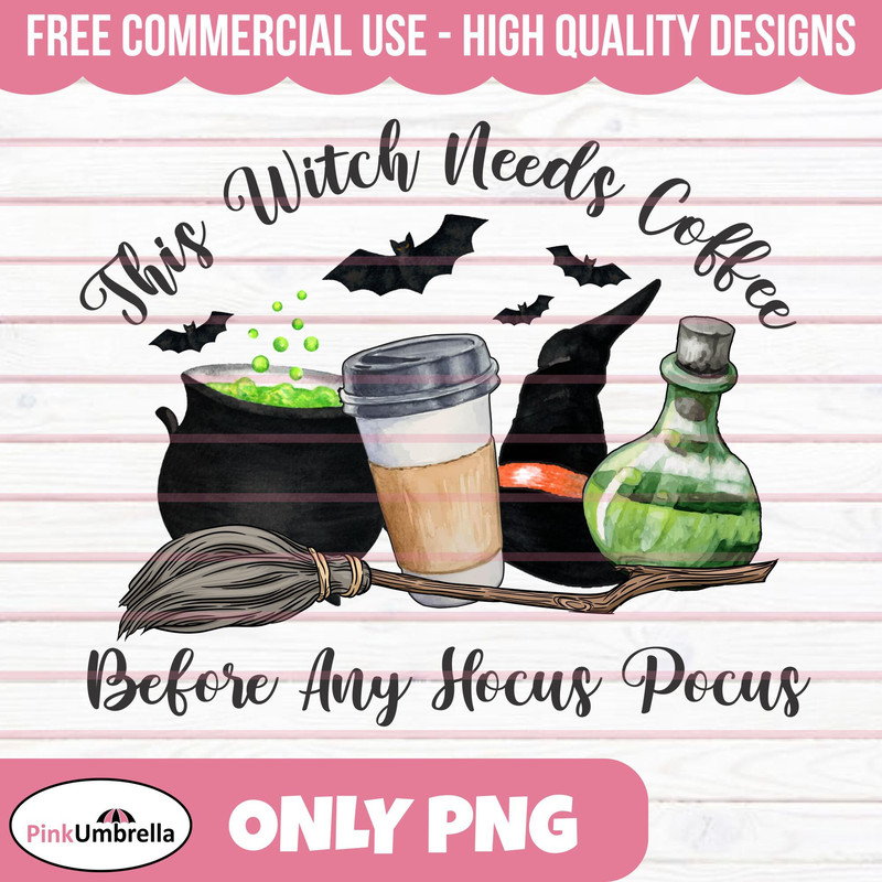 This Witch Needs Coffee Before Any Hocus Pocus PNG, Hocus Pocus, Halloween Png, Coffee Lover, Hocus Pocus designs, Halloween sublimation.jpg