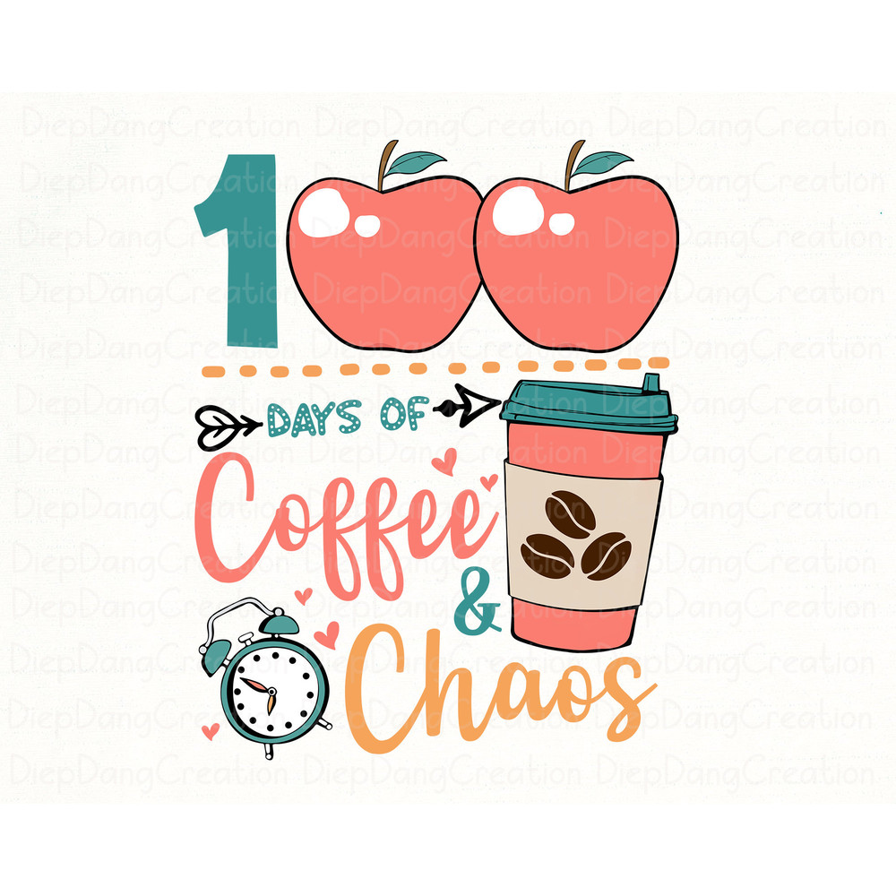100 Days Of Coffee And Chaos Png, 100th Day Of School Png, Teacher 100th Day Of School, Coffee Lover, Teacher Appreciation, Gift For Teacher.jpg