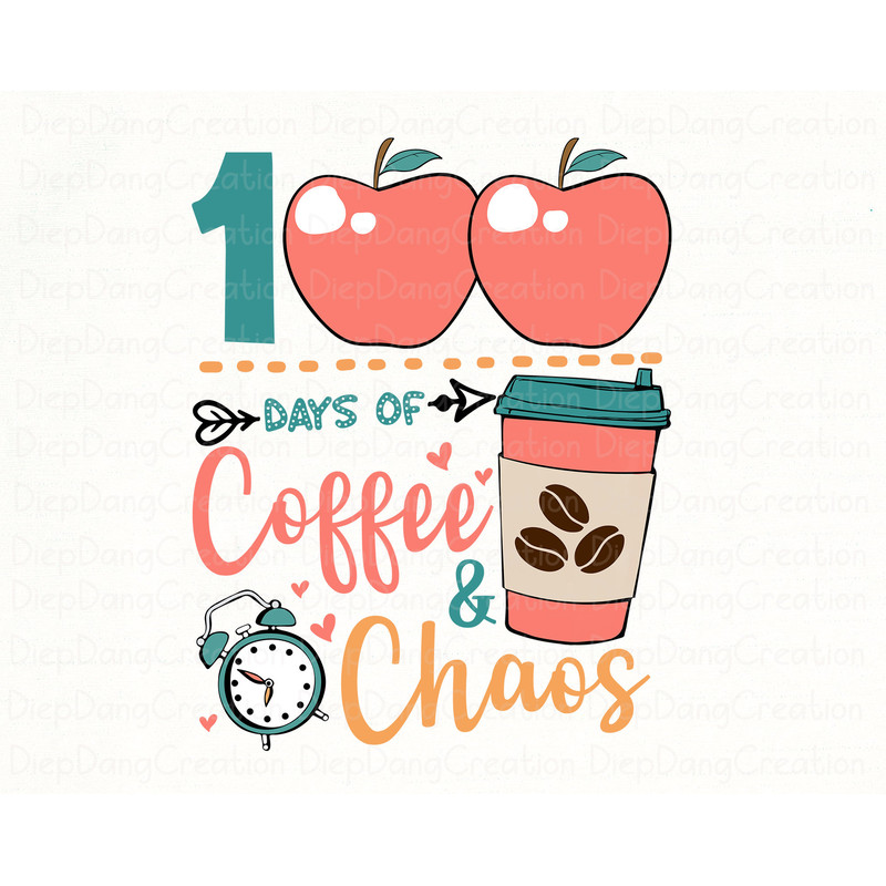 100 Days Of Coffee And Chaos Png, 100th Day Of School Png, Teacher 100th Day Of School, Coffee Lover, Teacher Appreciation, Gift For Teacher.jpg