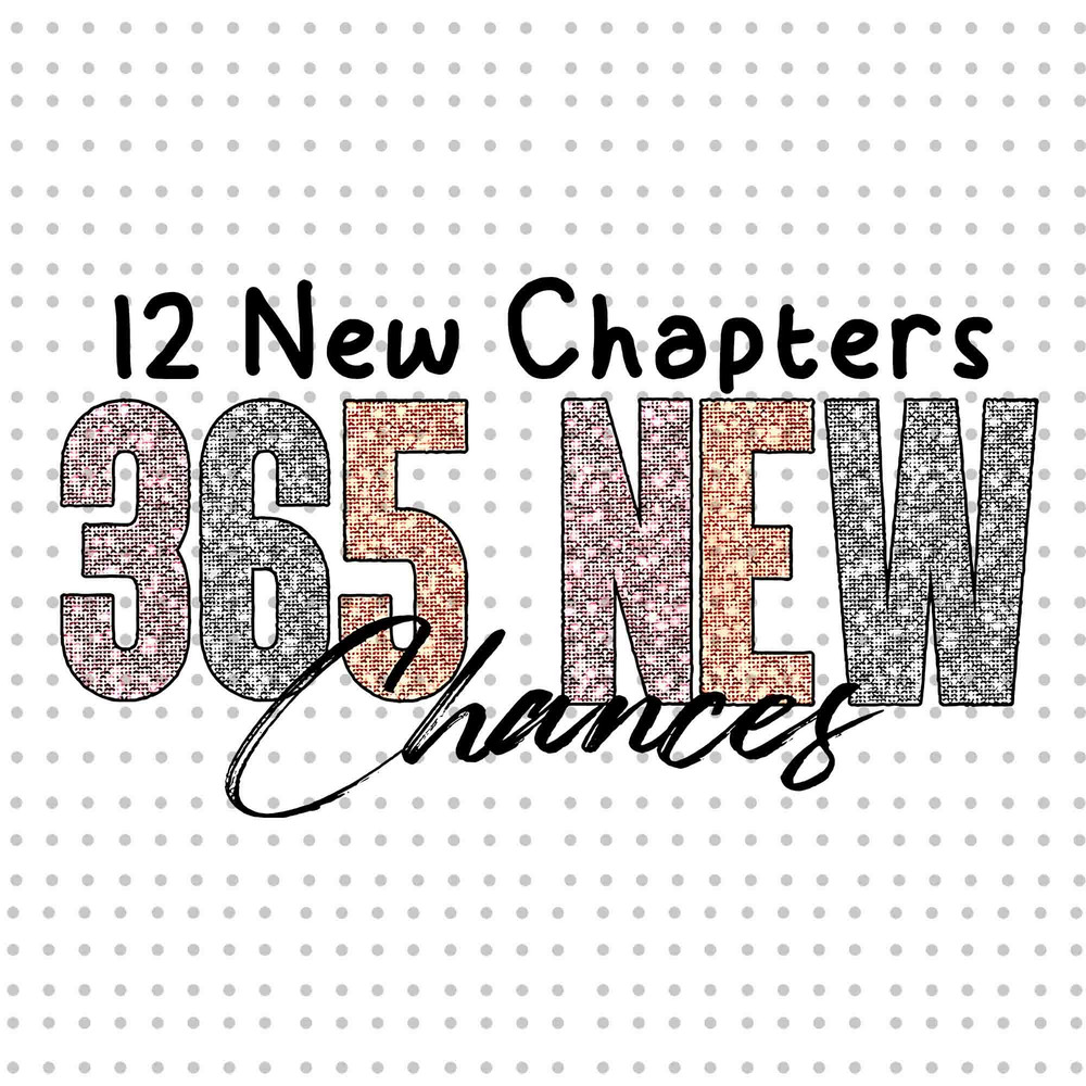 12 New Chapters 365 New Chances PNG, Simple New Year Png, New Years Sublimation Design, Glitter Faux Sequins 2024 New Year Png, Png File.jpg
