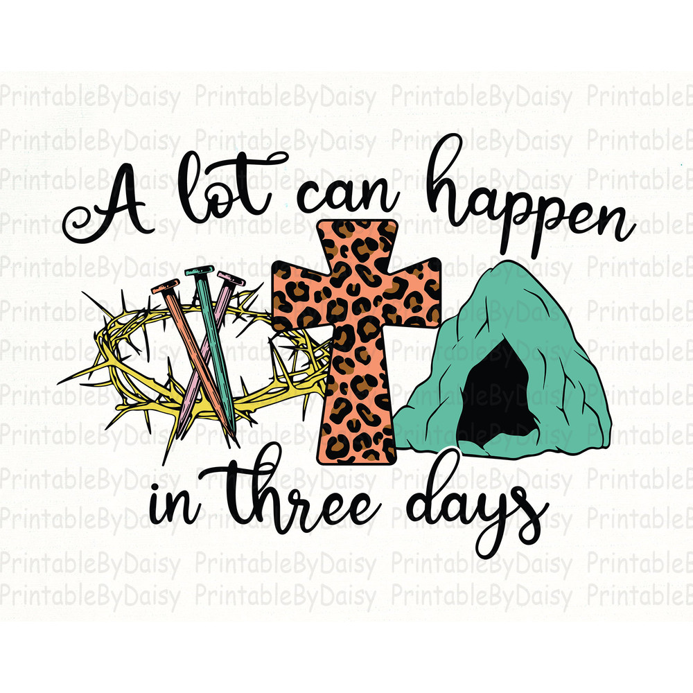 A Lot Can Happen In Three Days Svg, Easter Bunny Svg, Christian Easter Svg, Cross Svg, Religious Svg, Bible Verse Svg, Digital Download.jpg