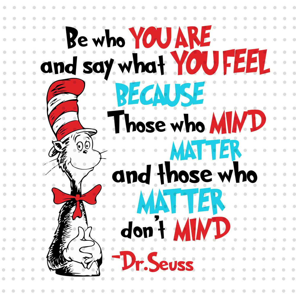 Be Who You Are And Say What You Feel PNG, Cat In The Hat Png, Dr Seuss Png, Read Across America Png, 1 Thing 2 Thing, Dr Seuss Teacher Shirt.jpg