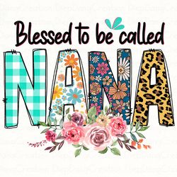 blessed to be called nana png, nana floral png, nana shirt design, nana sublimation design, mothers day png, mom life pn