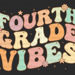 fourth grade vibes svg, retro back to school svg, first day of school, fourth grade team svg, fourth grade shirt, hello