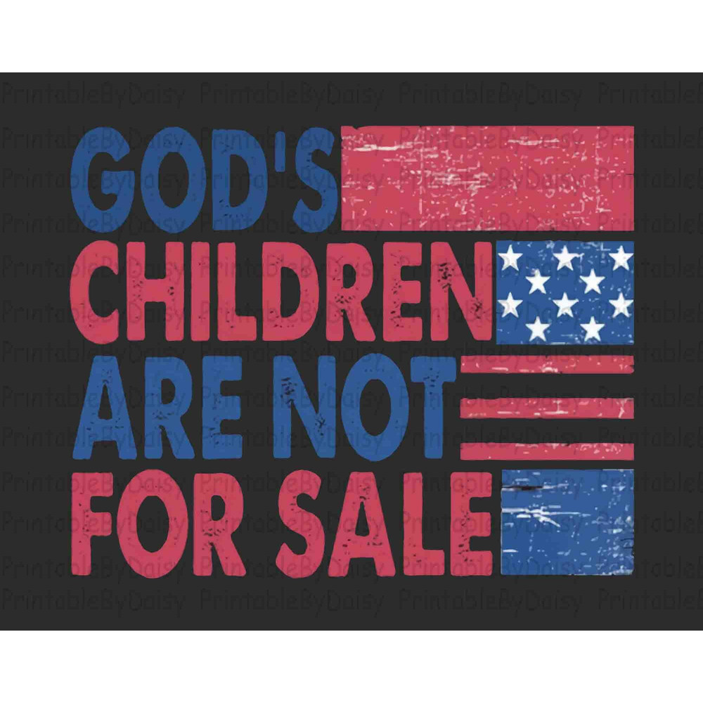 God's Children Are Not For Sale PNG, Funny Quote God's Children Png, Patriotic Flag Png, Independence Day Png, Vintage Childrens Png.jpg
