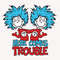 Here Comes Trouble Svg, Little Miss Thing Svg, Teacher Life , Cat Hat Svg, The Thing, Read Across America, Reading Svg, Teacher Gift Svg Png.jpg