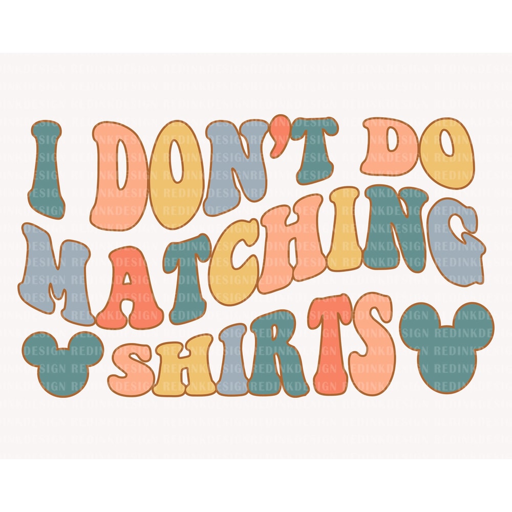 I Don't Do Matching Shits Svg, Relationship Svg, Funny Quote Svg, Mouse Head Svg, Magical Kingdom Svg, Vacay Mode Svg, Digital Download.jpg
