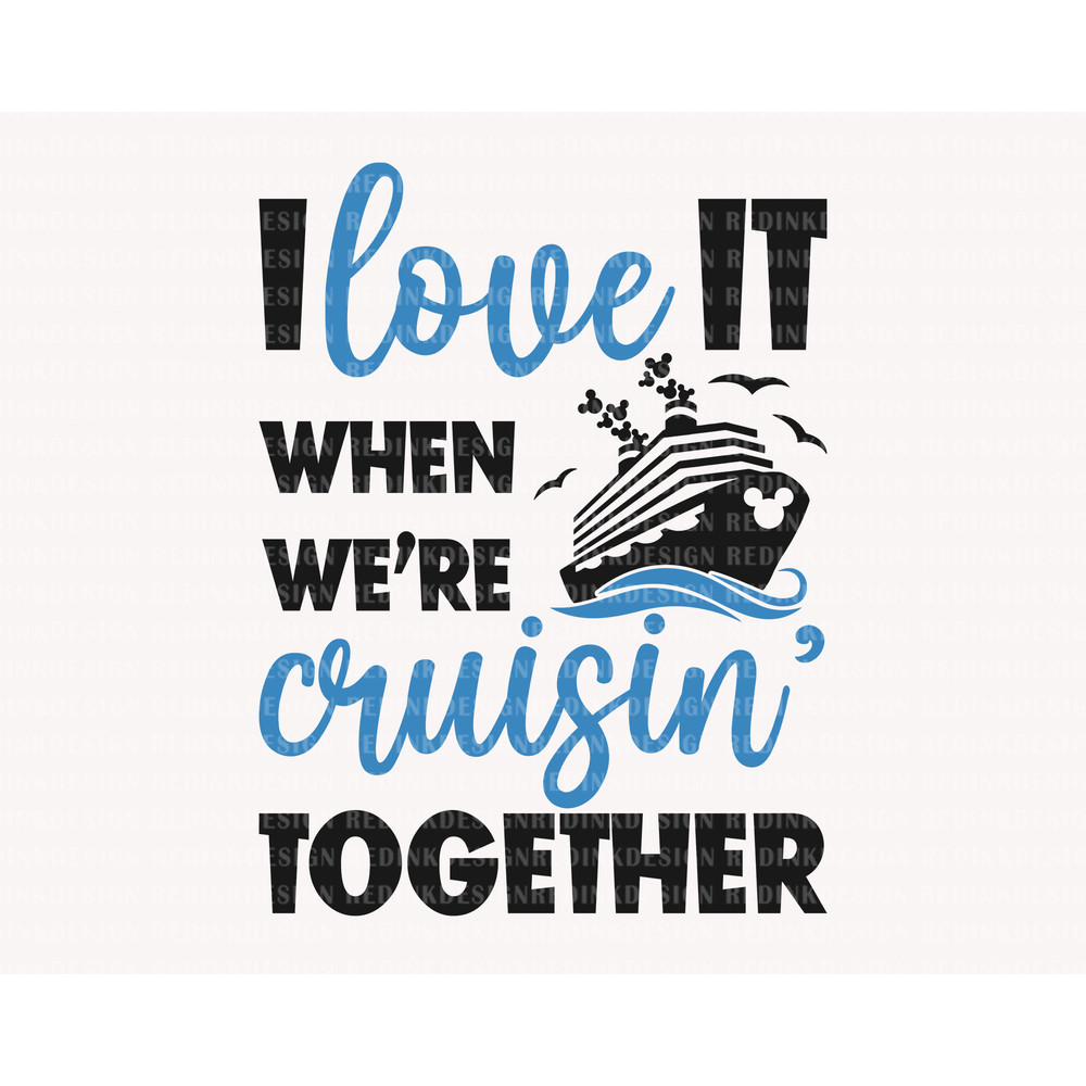 I Love It When We're Cruisin' Together Svg, Cruise Trip 2023 Svg, Cruise Ship Svg, Family Vacation Svg, Family Trip Shirt, Vacay Mode Svg.jpg