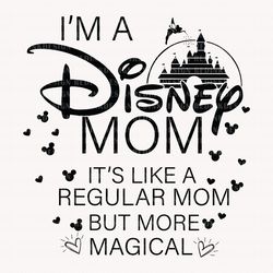 im a mom, its like a regular mom but more magical svg, magical castle svg, family vacation svg, mothers day svg, family
