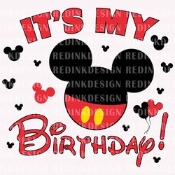 its my birthday svg, happy birthday svg, family birthday, birthday shirt svg, mouse birthday svg, birthday party svg, mo