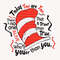 Today You Are You Svg, Who Is Youer Than You Svg, Cat In The Hat, The Thing Svg, Read Across America, Reading Svg, Teacher Gift Svg Png.jpg