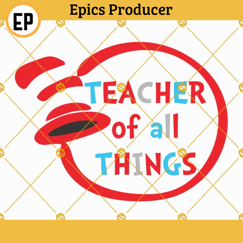 Dr Seuss Hat Teacher of all things Svg Png Dxf Eps Cricut Silhouette.jpg