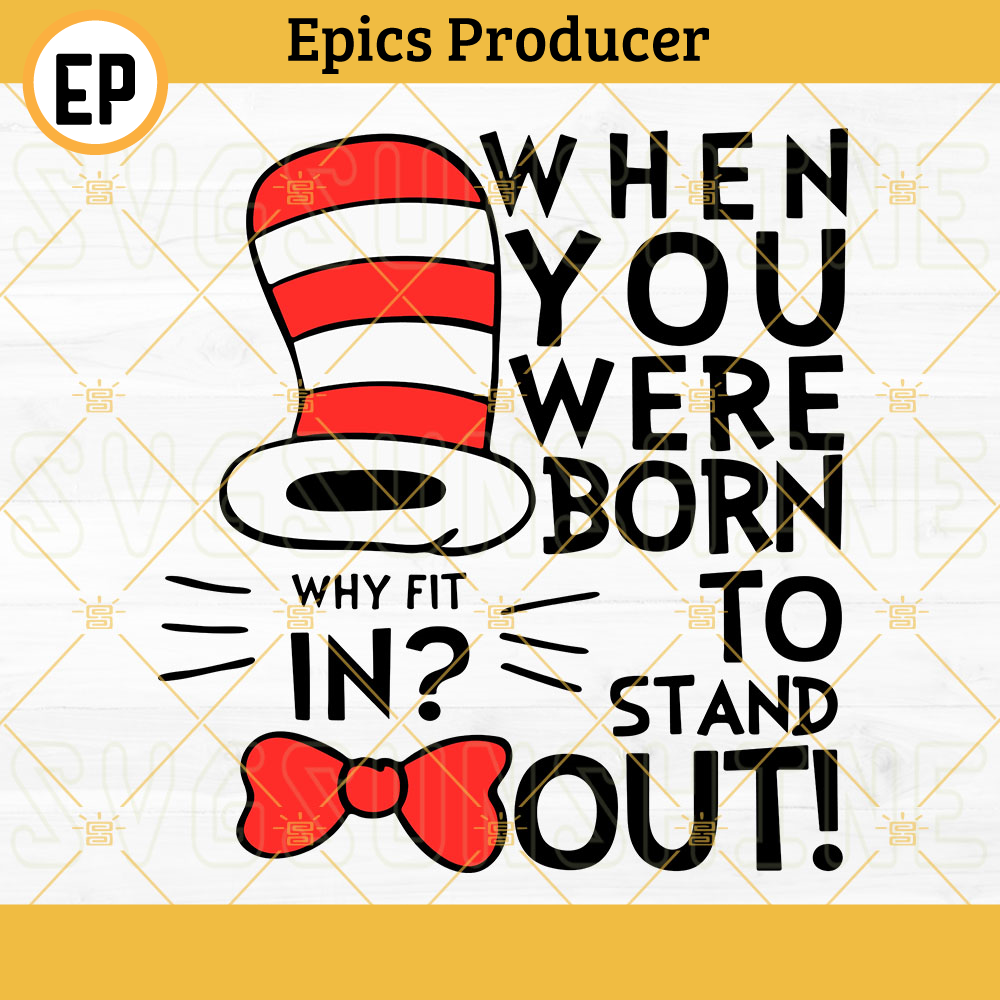 Dr Seuss Quotes SVG, Why Fit In When You Were Born To Stand Out SVG, Cat In The Hat SVG PNG DXF EPS.jpg