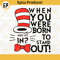 Dr Seuss Quotes SVG, Why Fit In When You Were Born To Stand Out SVG, Cat In The Hat SVG PNG DXF EPS.jpg