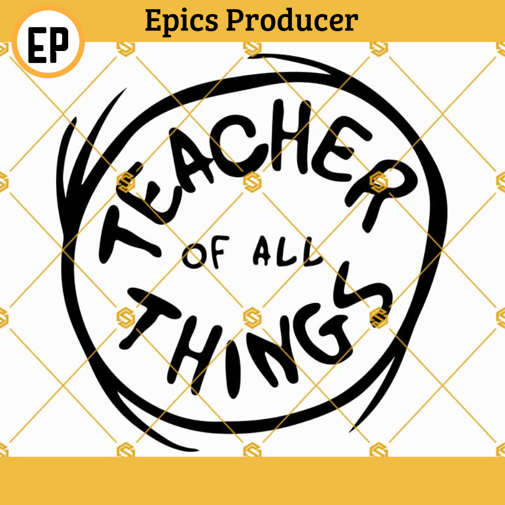 Dr Seuss Teacher Of All Thing Svg, Gift For Teacher Svg, Teacher Life Svg, Teacher Svg, The Thing Svg.jpg
