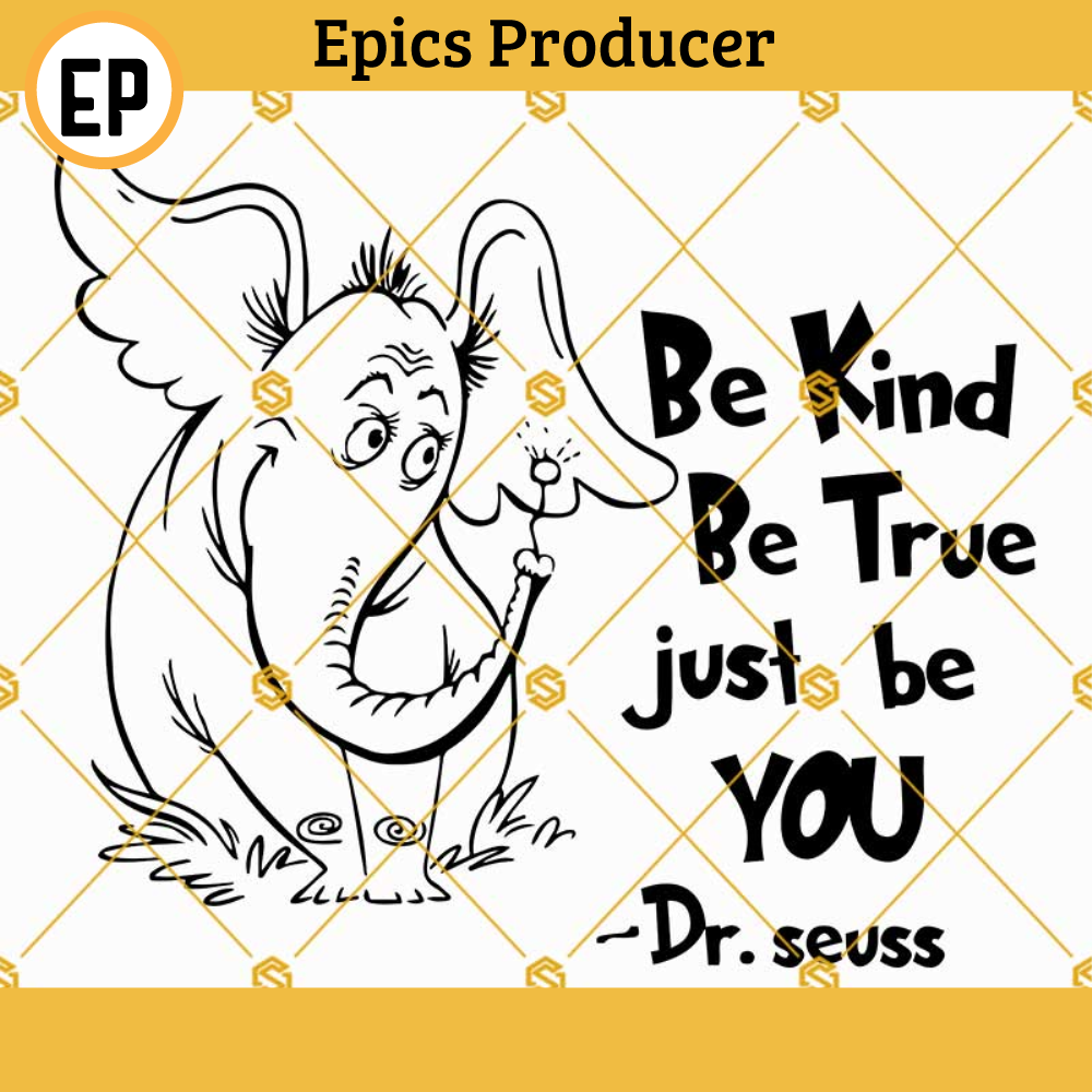 Horton Be Kind Be True Just Be You Svg, Dr Seuss Horton Svg file for cricut silhouette, Horton Hears a Who Svg.jpg