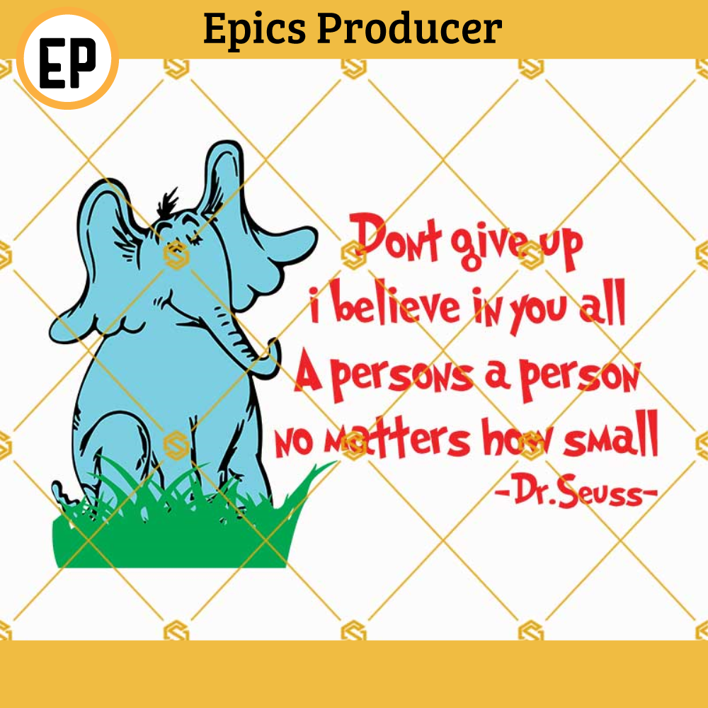 Horton Svg, Horton Don't give up Sayings Svg, Dr Seuss Svg, Read Across America Svg Png Dxf Eps files.jpg