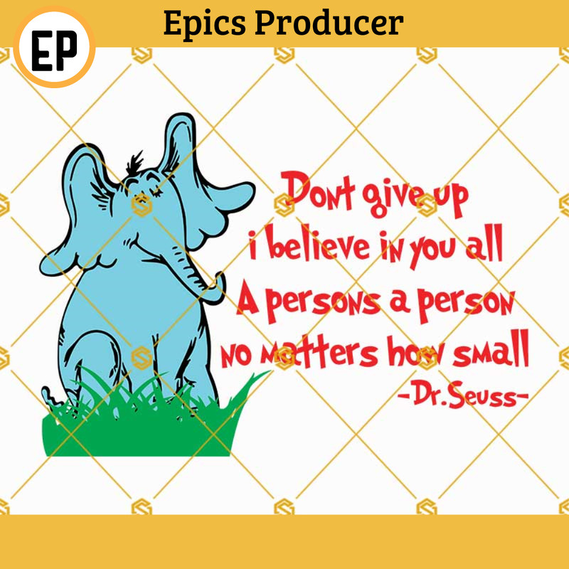 Horton Svg, Horton Don't give up Sayings Svg, Dr Seuss Svg, Read Across America Svg Png Dxf Eps files.jpg