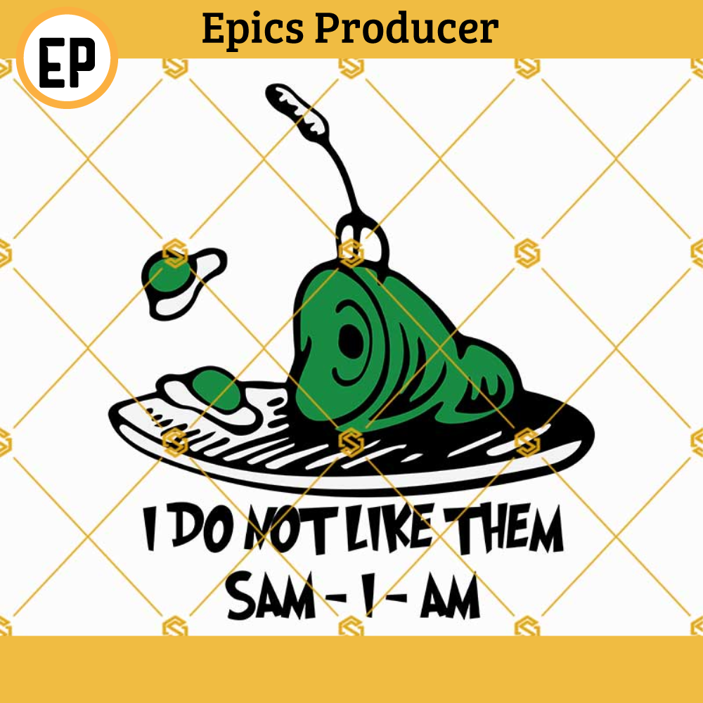 I Do Not Like Them Svg, Sam I Am Svg, Green Eggs And Ham Svg, Dr Seuss Svg Png Dxf Eps Instant Download Files.jpg