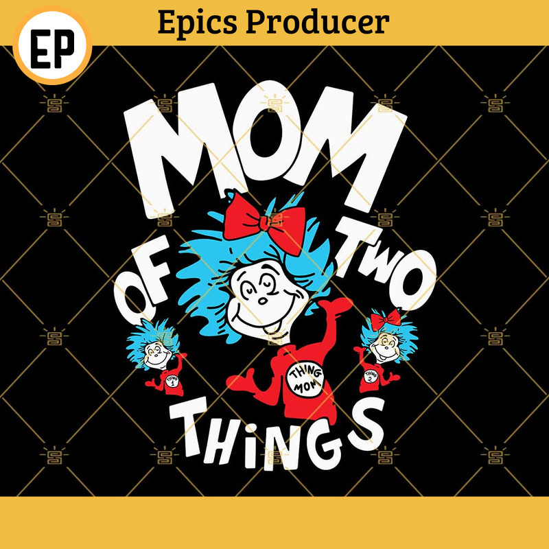 Mom Of Two Things SVG, Thing Mom SVG, Thing 1 Thing 2 SVG, Dr Seuss The Thing Family SVG PNG DXF EPS Files.jpg