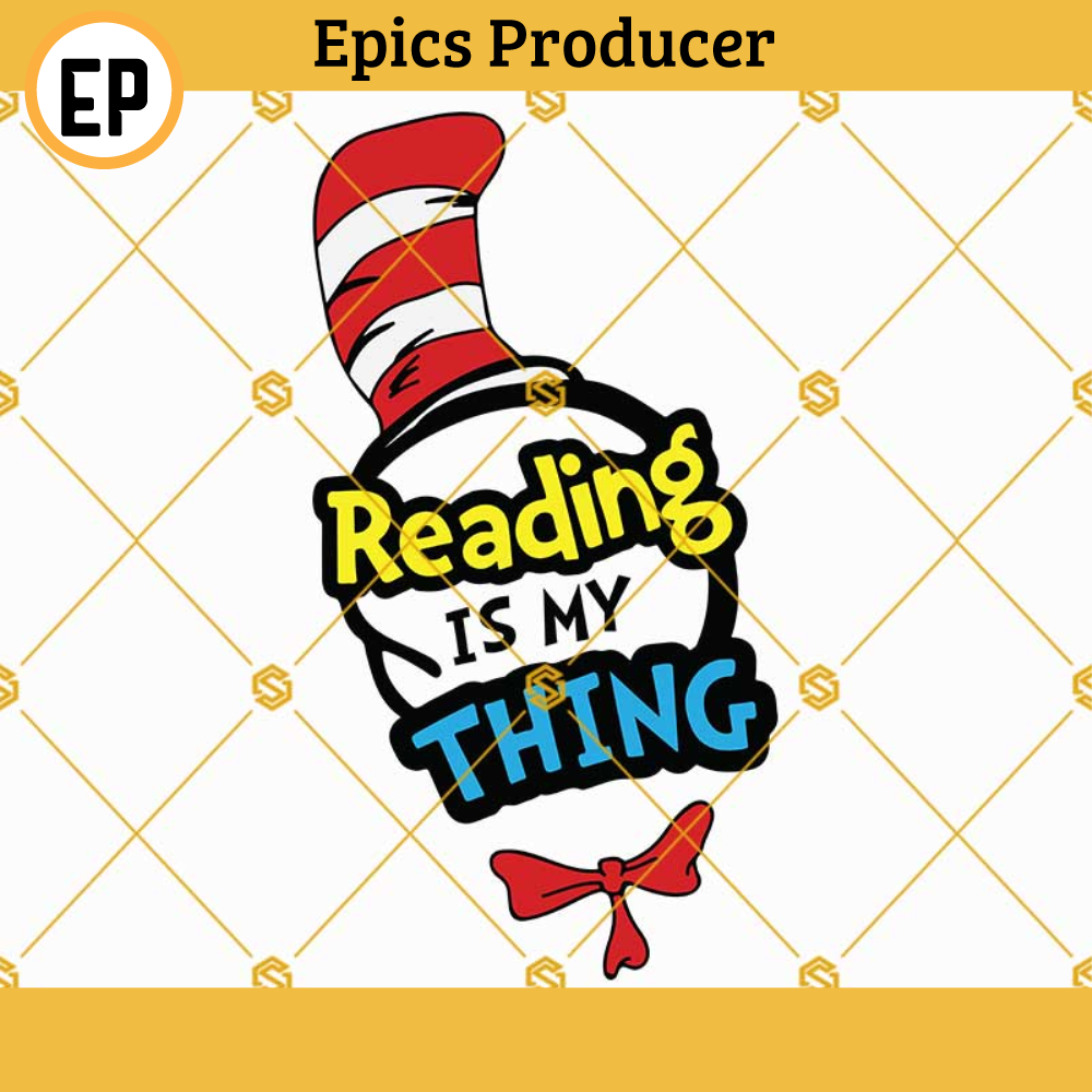 Reading is My Thing SVG, Dr Seuss Reading SVG, Dr Seuss Cat In The Hat SVG, Dr Seuss Quotes SVG, Dr Seuss Shirts SVG.jpg