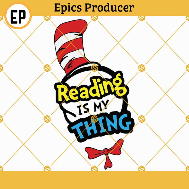 Reading is My Thing SVG, Dr Seuss Reading SVG, Dr Seuss Cat In The Hat SVG, Dr Seuss Quotes SVG, Dr Seuss Shirts SVG.jpg