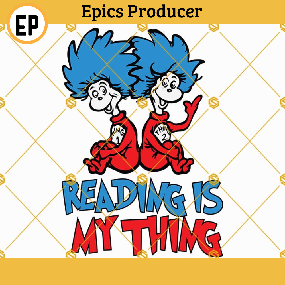 Reading is My Thing SVG, Dr Seuss SVG, Thing 1 And Thing2 SVG, Read Across America Day SVG PNG DXF EPS Designs For Shirts.jpg