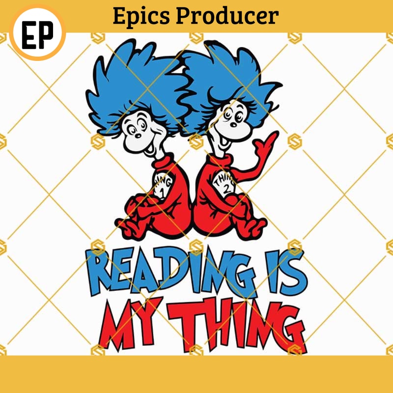 Reading is My Thing SVG, Dr Seuss SVG, Thing 1 And Thing2 SVG, Read Across America Day SVG PNG DXF EPS Designs For Shirts.jpg