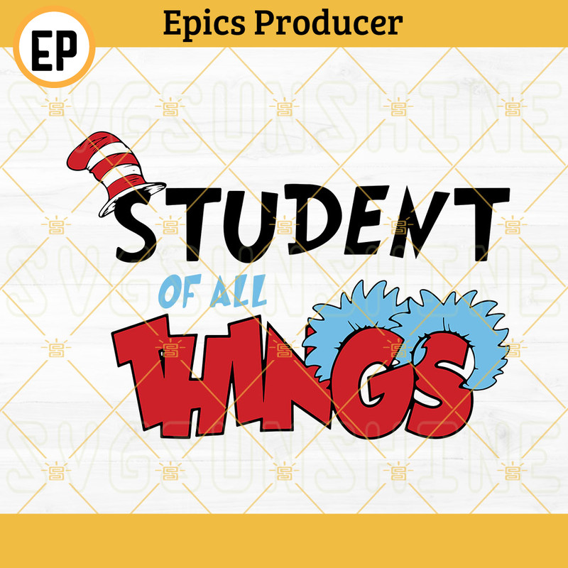 Student Of All Things SVG, Thing SVG, Reading SVG, Dr Seuss SVG PNG DXF EPS Cricut Files.jpg
