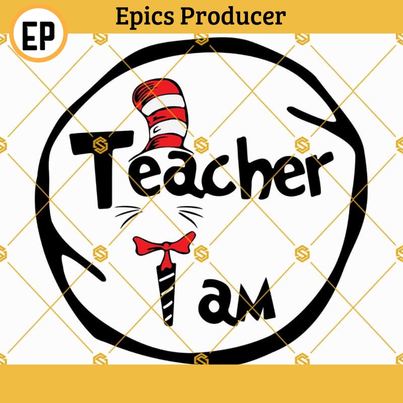 Teacher I Am Svg, Cat In The Hat Svg, Dr Seuss Svg, Teacher Svg, Teacher Life Svg.jpg