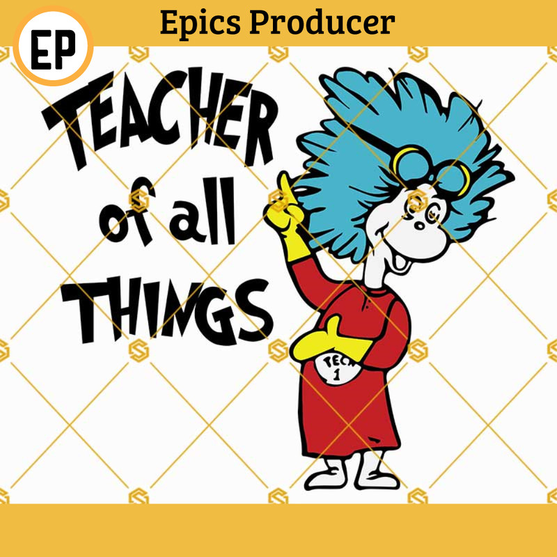 Teacher of all Things Svg Dr Seuss Svg Little Miss Thing Svg Png Dxf Eps Instant Download Files.jpg