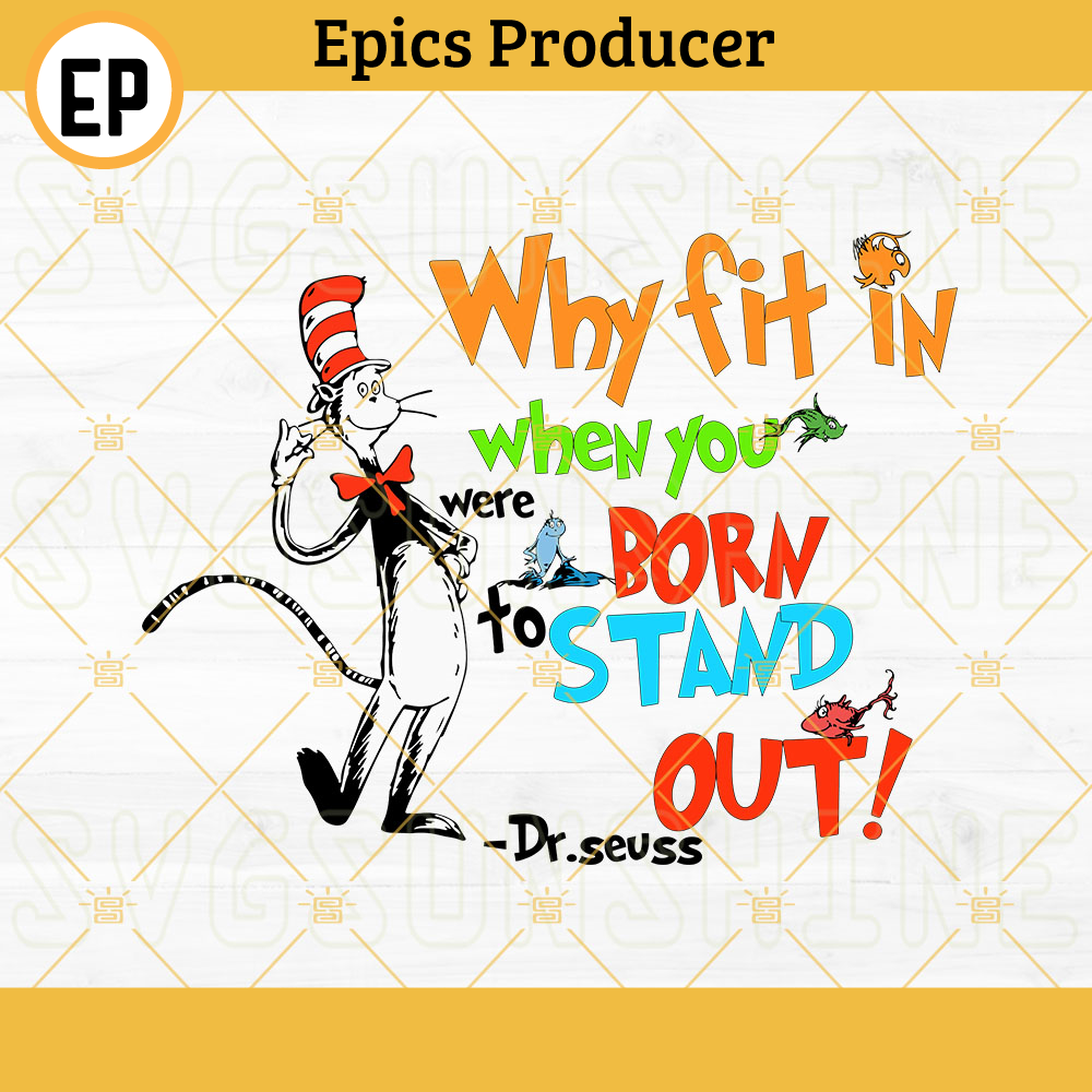 Why Fit In When You Were Born To Stand Out Dr Seuss SVG, Read Across America SVG, Dr Seuss Day SVG PNG DXF EPS.jpg