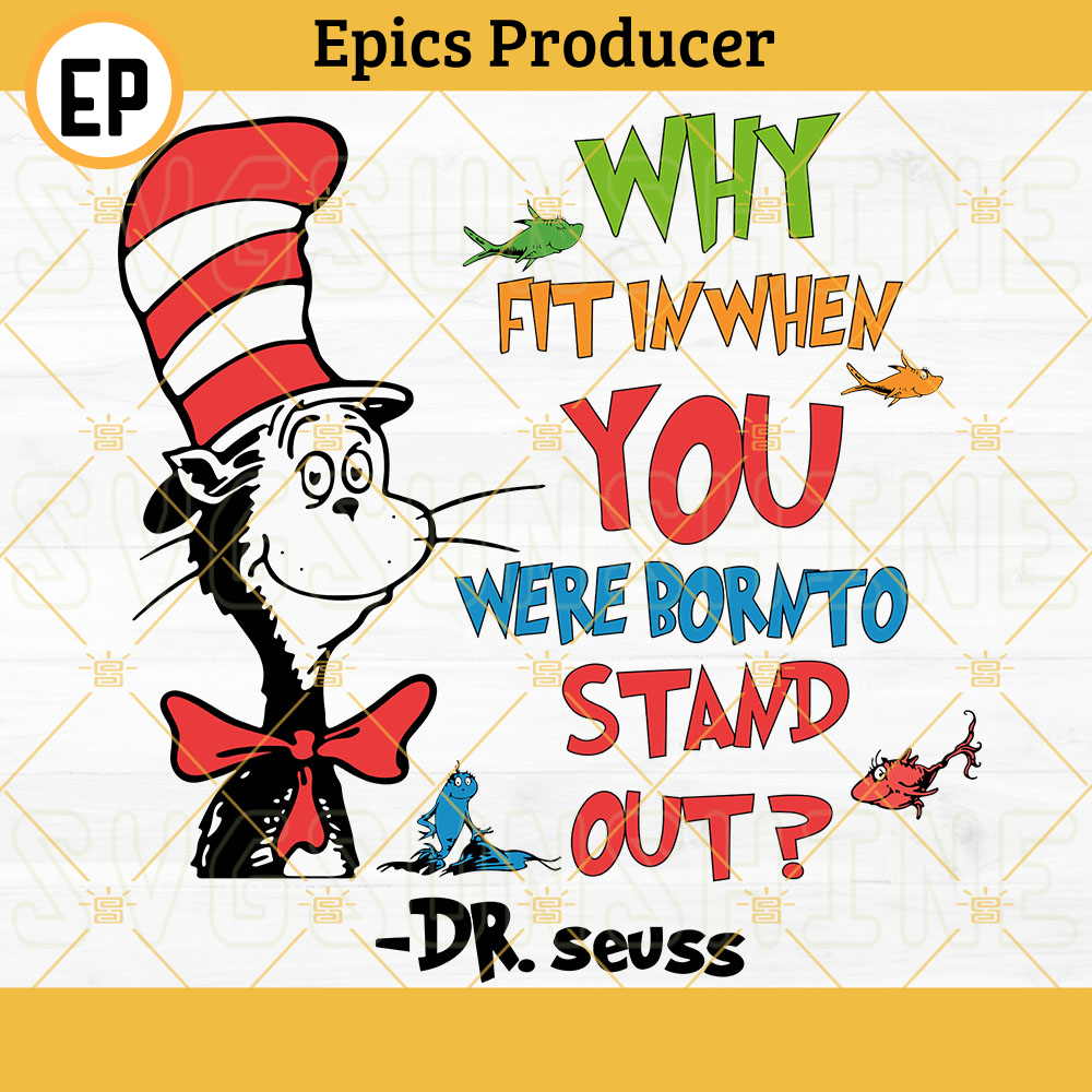 Why Fit In When You Were Born To Stand Out SVG, Cat In The Hat SVG, One Fish Two Fish SVG, Dr Seuss Quotes SVG.jpg