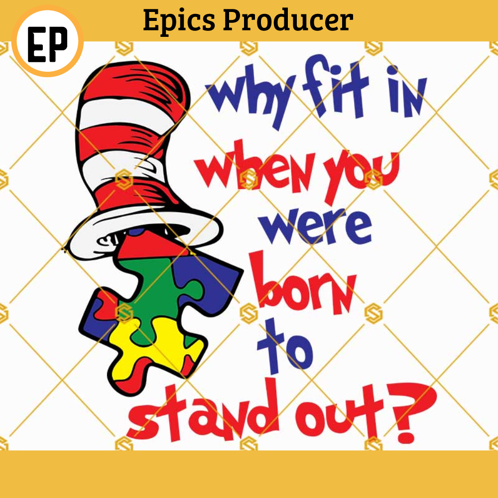 Why fit in when you were born to stand out Svg, Dr seuss Svg, Autism Svg, dr seuss quotes digital file.jpg