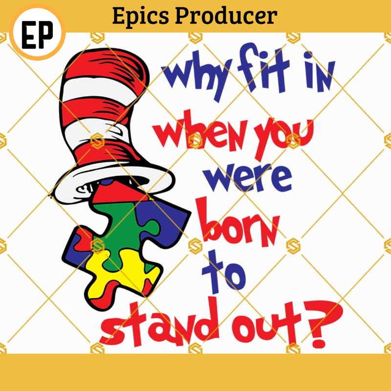 Why fit in when you were born to stand out Svg, Dr seuss Svg, Autism Svg, dr seuss quotes digital file.jpg