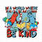 In A World Where You Can Be Anything Be Kind PNG, Cat In The Hat Png, Dr Seuss Day Png, Read Across America, Thing 1 Thing 2 Png, Dr Seuss.jpg