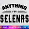 Anything for Selenas Svg, Selenas Cricut File, Letters Svg File, Instant Svg 1.jpg