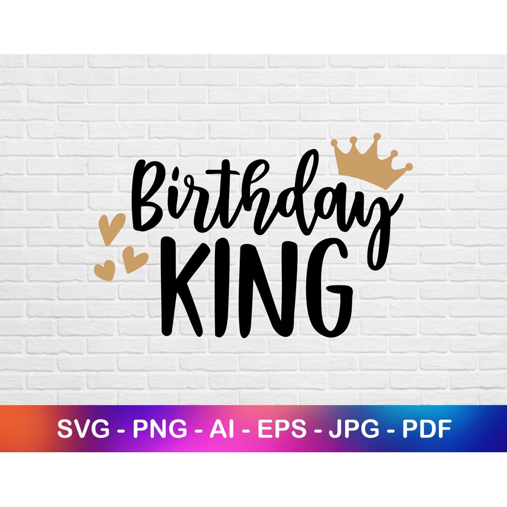 Birthday King Svg, Birthday Man Shirt Design Png, Jpg Cricut Cut File.jpg