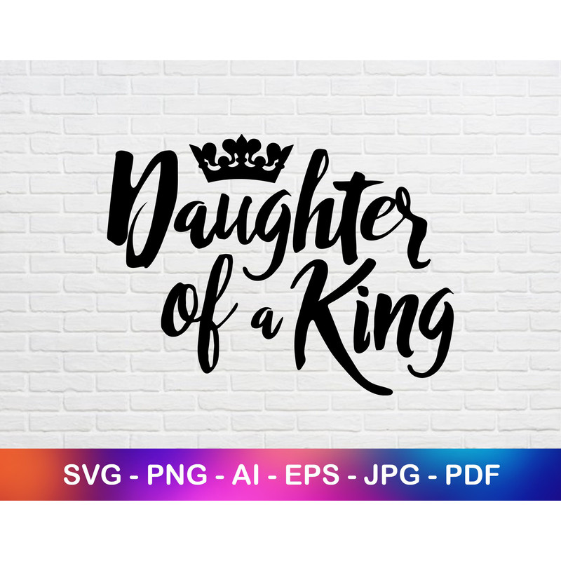 Daughter of a King Svg, Father and Daughter Svg File, Download Svg File.jpg