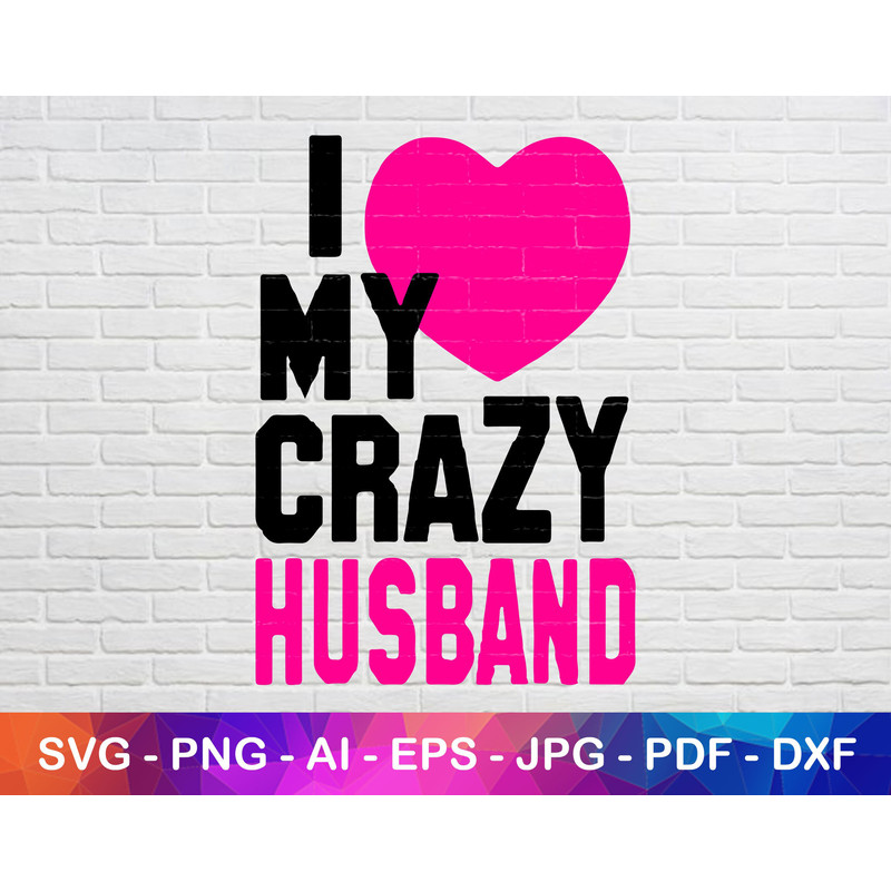I Love My Husband Svg File, Crazy Husband Svg, Couple Svg, Love Svg, Wife Tshirt Svg, I Love Svg, Instant Svg.jpg