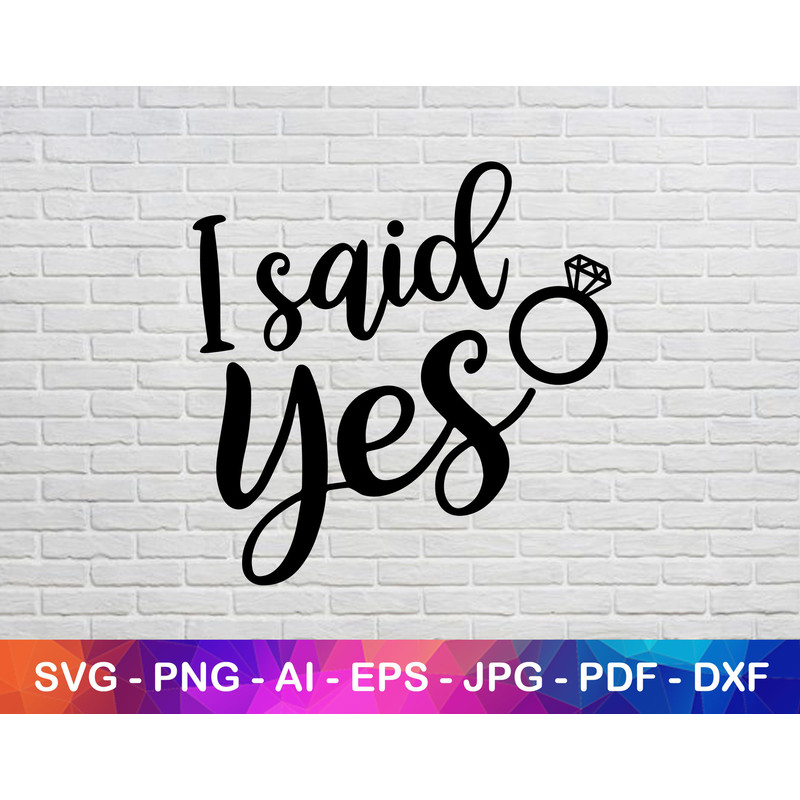I said Yes Svg, Yes Svg, Marriage Svg, Funny Svg, Ring Svg, Couple Svg File, Instant Svg.jpg