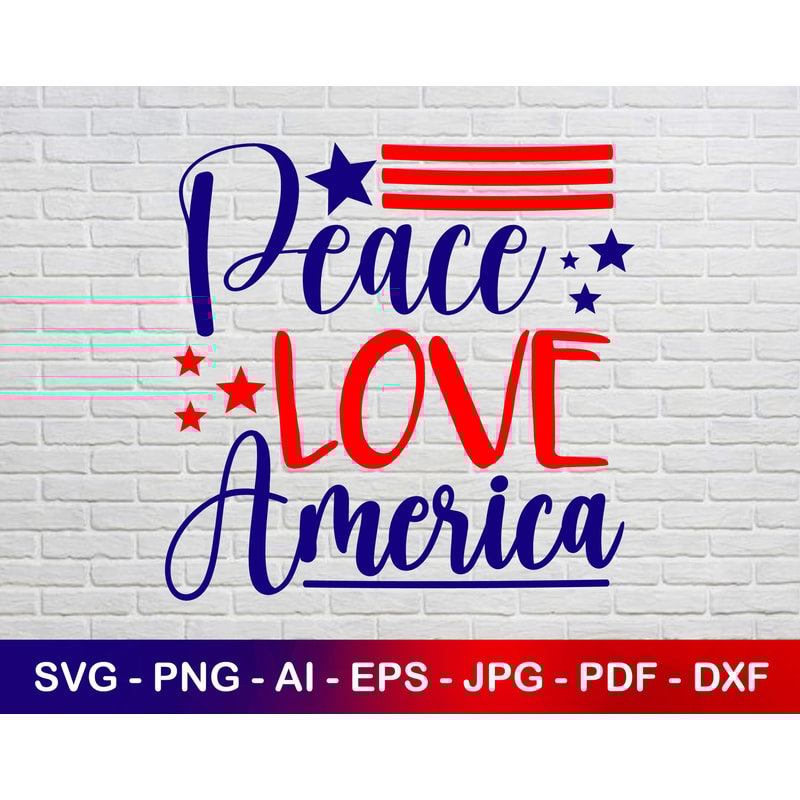 Peace love America svg, 4th of July Svg, Patriotic Svg, Instant Svg, Peace Svg.jpg
