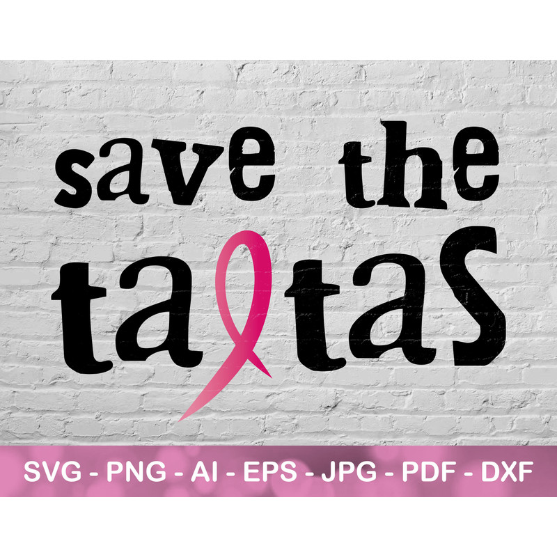 Save the Tatas svg, png, jpg, dxf Files for Cricut, Pink Awareness Ribbon Digital Download.jpg