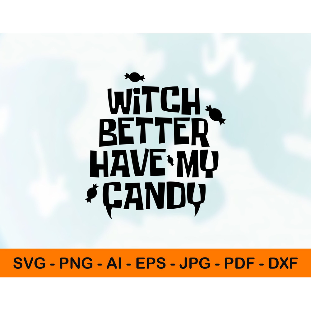 Witch Better Have my Candy Svg, Png, Dxf, Pdf, Witch Candy.jpg