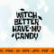 Witch Better Have my Candy Svg, Png, Dxf, Pdf, Witch Candy.jpg