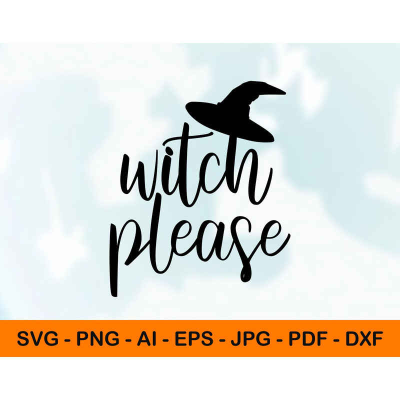 Witch Please Svg for Halloween Shirt, Witch Hat PNG, JPG.jpg