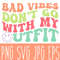 Bad Vibes Don't Go With My Outfit Svg, Good Vibes, Summer Vibes, Retro Vibes, Smiley Fave Svg, Cricut, Silhouette Vector Cut File.jpg