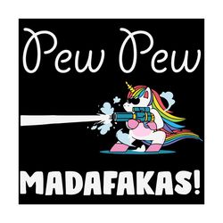pew pew madafakas svg,svg,cute unicorn svg,unicorn love gift svg,funny unicorn svg,lover unicorn svg,madafakas unicorn s